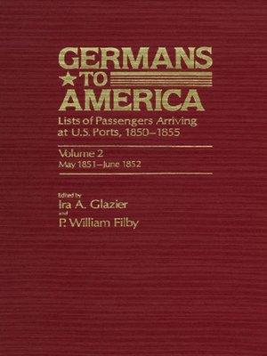 cover image of Germans to America, Volume 2 May 24, 1851 - June 5, 1852